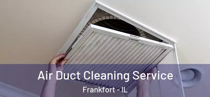  Air Duct Cleaning Service Frankfort - IL