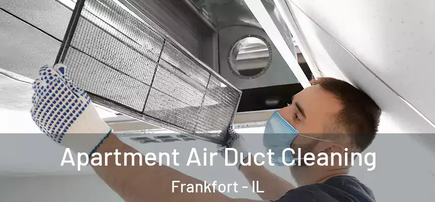  Apartment Air Duct Cleaning Frankfort - IL