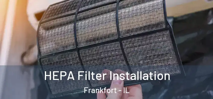  HEPA Filter Installation Frankfort - IL