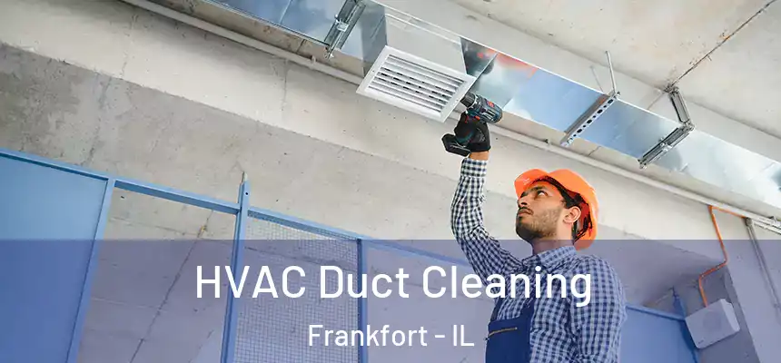  HVAC Duct Cleaning Frankfort - IL