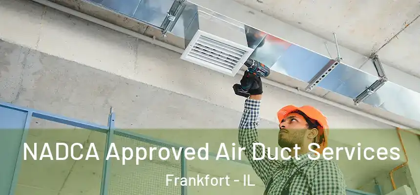  NADCA Approved Air Duct Services Frankfort - IL