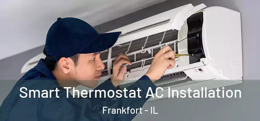  Smart Thermostat AC Installation Frankfort - IL